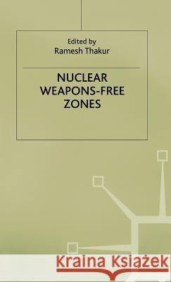 Nuclear Weapons Free Zones Thakur, Ramesh 9780333739808