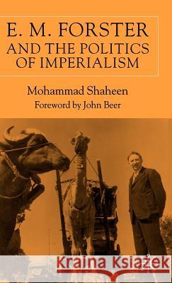 E.M. Forster and the Politics of Imperialism Shaheen, M. 9780333741368 Palgrave MacMillan