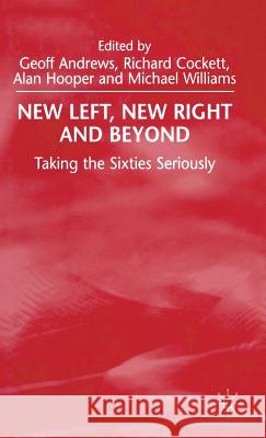 New Left, New Right and Beyond: Taking the Sixties Seriously Andrews, G. 9780333741474 PALGRAVE MACMILLAN