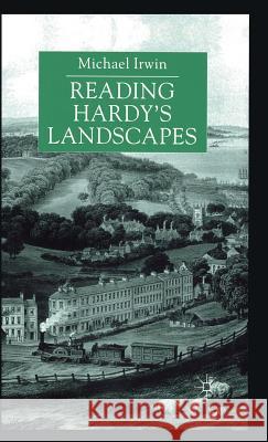 Reading Hardy's Landscapes Michael (Professor Of English, University Of Kent) Irwin 9780333741917 PALGRAVE MACMILLAN
