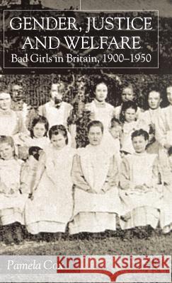 Gender, Justice and Welfare in Britain,1900-1950: Bad Girls in Britain, 1900-1950 Campling, Jo 9780333744345