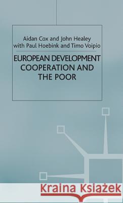 European Development Cooperation and the Poor Aidan Cox John Healey Paul Hoebink 9780333744765 Palgrave Macmillan