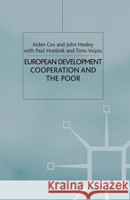 European Development Cooperation and the Poor A. Cox J. Healey P. Hoebink 9780333744772 Palgrave MacMillan