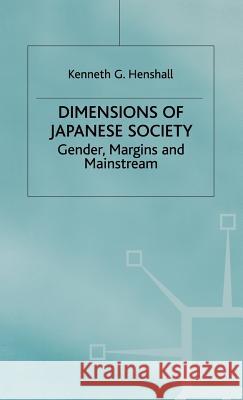Dimensions of Japanese Society: Gender, Margins and Mainstream Henshall, K. 9780333744789 PALGRAVE MACMILLAN