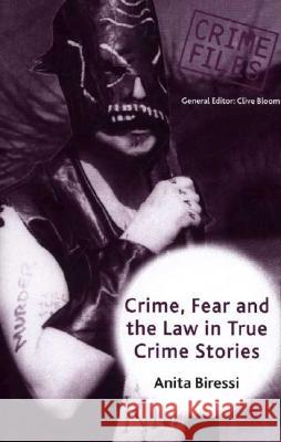 Crime, Fear and the Law in True Crime Stories Anita Biressi 9780333745472 Palgrave MacMillan