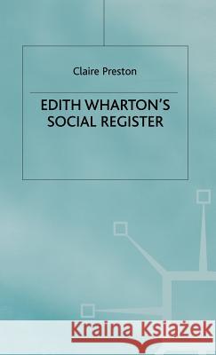 Edith Wharton's Social Register: Fictions and Contexts Preston, C. 9780333746226 PALGRAVE MACMILLAN