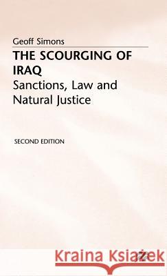 The Scourging of Iraq: Sanctions, Law and Natural Justice Simons, G. 9780333746295 PALGRAVE MACMILLAN