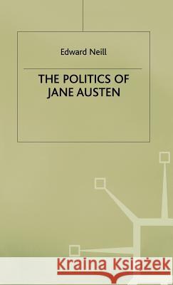 The Politics of Jane Austen Edward Neill 9780333747193 PALGRAVE MACMILLAN
