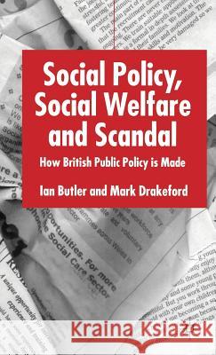 Social Policy, Social Welfare and Scandal: How British Public Policy Is Made Butler, I. 9780333747629 PALGRAVE MACMILLAN