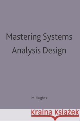 Mastering Systems Analysis Design Martin Hughes 9780333748039 PALGRAVE MACMILLAN