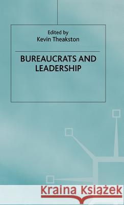 Bureaucrats and Leadership  9780333749685 PALGRAVE MACMILLAN