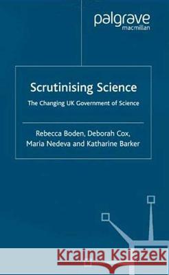 Scrutinising Science: The Changing UK Government of Science Boden, R. 9780333749692 Palgrave MacMillan