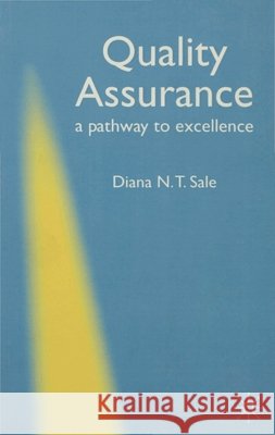 Quality Assurance - A Pathway to Excellence Diana Sale 9780333749920