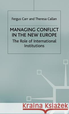 Managing Conflict in the New Europe: The Role of International Institutions Carr, F. 9780333750131 Palgrave MacMillan