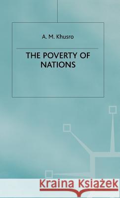 The Poverty of Nations A. M. Khusro 9780333750612 PALGRAVE MACMILLAN