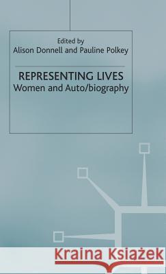 Representing Lives: Women and Auto/Biography Donnell, A. 9780333750766 Palgrave MacMillan