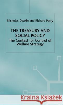 The Treasury and Social Policy: The Contest for Control of Welfare Strategy Deakin, Nicholas, Professor 9780333752456