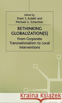 Rethinking Globalization: From Corporate Transnationalism to Local Interventions Aulakh, P. 9780333753736 PALGRAVE MACMILLAN