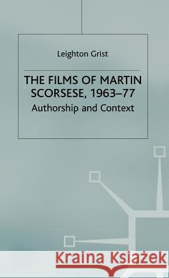 The Films of Martin Scorsese, 1963-77: Authorship and Context Grist, L. 9780333754122 Palgrave MacMillan