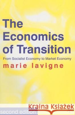 The Economics of Transition: From Socialist Economy to Market Economy LaVigne, Marie 9780333754160 0