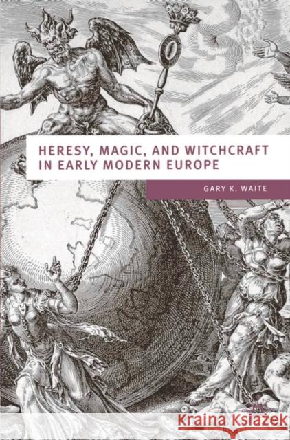 Heresy, Magic and Witchcraft in Early Modern Europe Gary K Waite 9780333754344