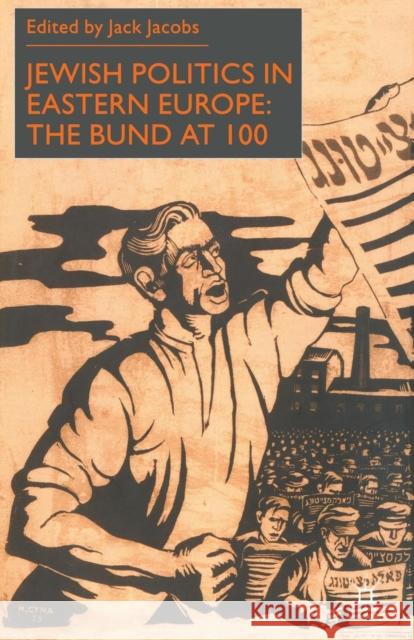 Jewish Politics in Eastern Europe: The Bund at 100 Jacobs, J. 9780333754634 Palgrave Macmillan