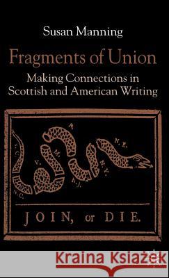 Fragments of Union: Making Connections in Scottish and American Writing Manning, S. 9780333760253 Palgrave MacMillan