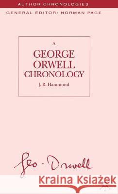 A George Orwell Chronology J. R. Hammond 9780333760338 PALGRAVE MACMILLAN