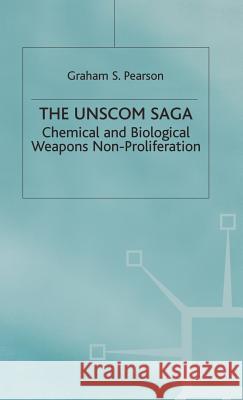 The Unscom Saga: Chemical and Biological Weapons Non-Proliferation Pearson, Graham S. 9780333760369