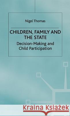 Children, Family and the State: Decision Making and Child Participation Campling, Jo 9780333760376