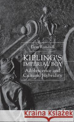 Kipling's Imperial Boy: Adolescence and Cultural Hybridity Randall, D. 9780333761045 PALGRAVE MACMILLAN