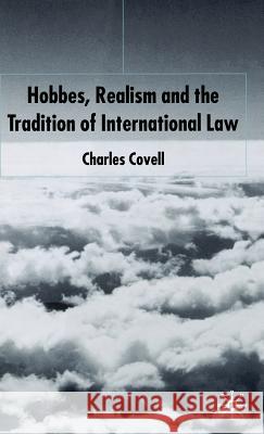 Hobbes, Realism and the Tradition of International Law Charles Covell 9780333761540