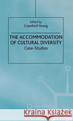The Accommodation of Cultural Diversity: Case-Studies Young, C. 9780333763070 PALGRAVE MACMILLAN