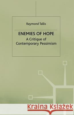 Enemies of Hope: A Critique of Contemporary Pessimism Tallis, R. 9780333763186 PALGRAVE MACMILLAN