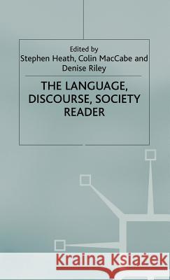 The Language, Discourse, Society Reader Stephen Heath Colin Maccabe Denise Riley 9780333763711