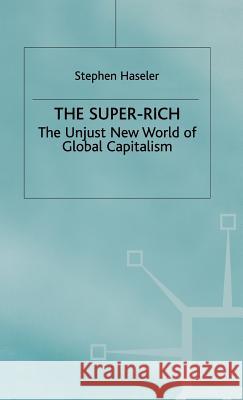 The Super-Rich: The Unjust New World of Global Capitalism Haseler, S. 9780333764282 PALGRAVE MACMILLAN