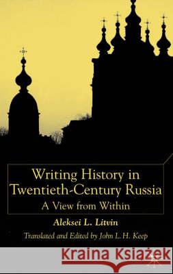 Writing History in Twentieth-Century Russia: A View from Within Litvin, A. 9780333764879 PALGRAVE MACMILLAN