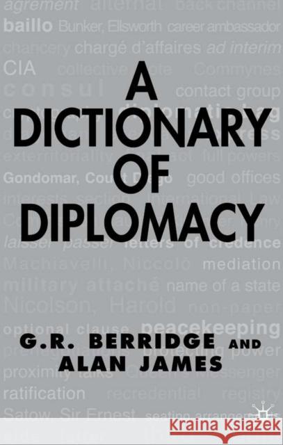 A Dictionary of Diplomacy G. R. Berridge Alan James 9780333764961