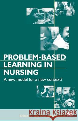 Problem-Based Learning in Nursing: A New Model for a New Context Glen, Sally 9780333770146
