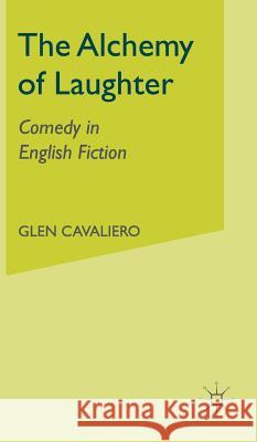 The Alchemy of Laughter: Comedy in English Fiction Cavaliero, G. 9780333770481 PALGRAVE MACMILLAN