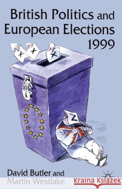 British Politics and European Elections 1999 David Butler Martin Westlake  9780333770795
