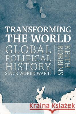 Transforming the World Robbins, Keith 9780333771990 Palgrave MacMillan