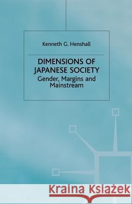 Dimensions of Japanese Society: Gender, Margins and Mainstream Henshall, K. 9780333772393 PALGRAVE MACMILLAN