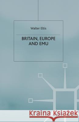 Britain, Europe and Emu Eltis, W. 9780333773383