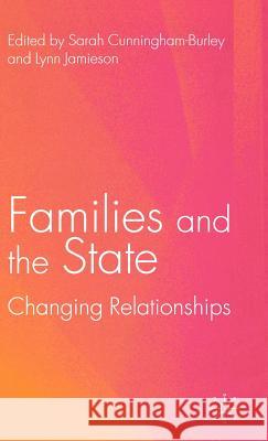 Families and the State: Changing Relationships Cunningham-Burley, S. 9780333773413 Palgrave MacMillan