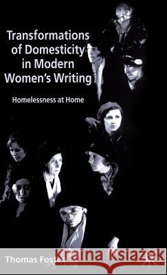 Transformations of Domesticity in Modern Women's Writing: Homelessness at Home Foster, T. 9780333773475 Palgrave MacMillan