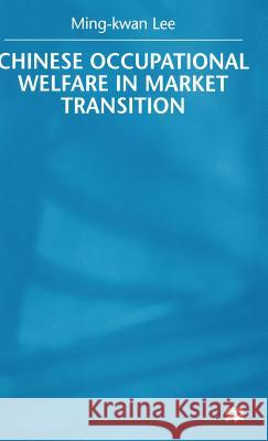 Chinese Occupational Welfare in Market Transition Lee, M. 9780333773727 PALGRAVE MACMILLAN