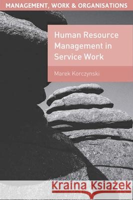 Human Resource Management in Service Work Marek Korczynski 9780333774403