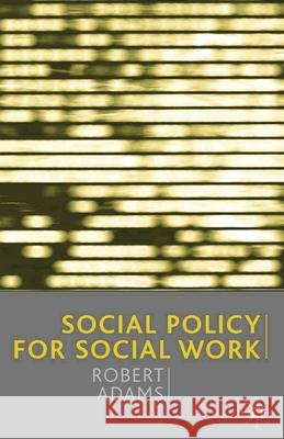 Social Policy for Social Work Robert Adams 9780333774731 PALGRAVE MACMILLAN