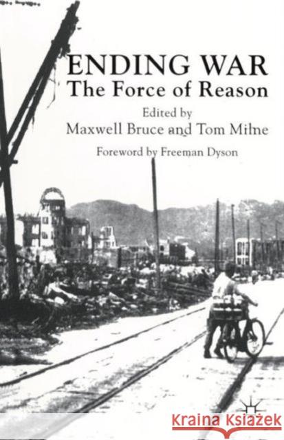 Ending War: The Force of Reason Bruce, M. 9780333774823 Palgrave MacMillan